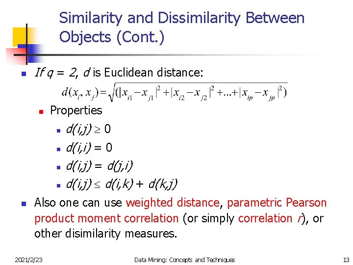 Similarity and Dissimilarity Between Objects (Cont. ) n If q = 2, d is