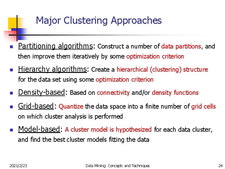 Major Clustering Approaches n Partitioning algorithms: Construct a number of data partitions, and then