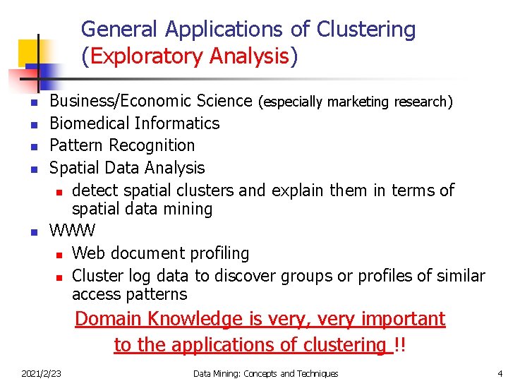 General Applications of Clustering (Exploratory Analysis) n n n Business/Economic Science (especially marketing research)