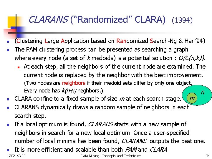 CLARANS (“Randomized” CLARA) n n (1994) (Clustering Large Application based on Randomized Search-Ng &