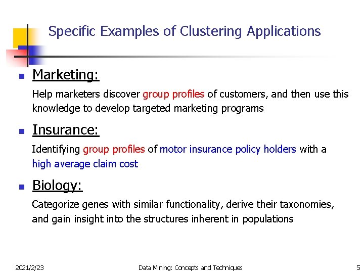 Specific Examples of Clustering Applications n Marketing: Help marketers discover group profiles of customers,