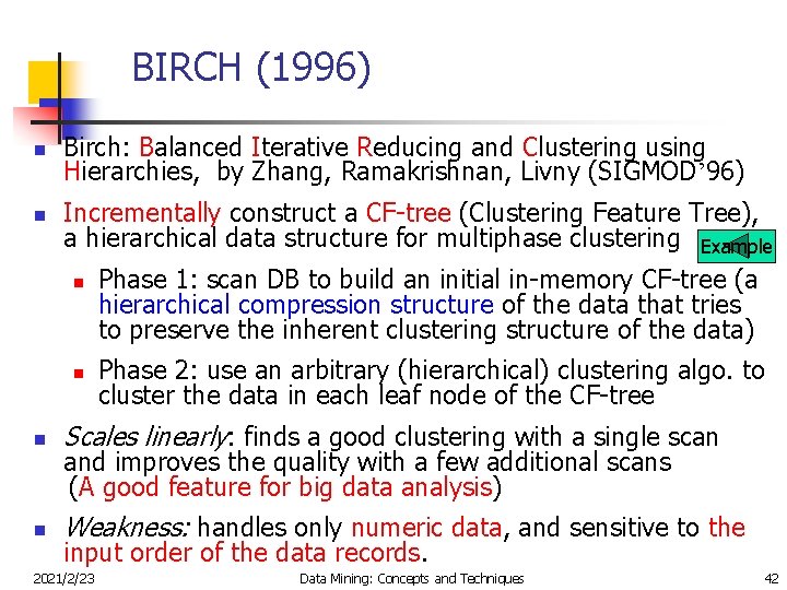 BIRCH (1996) n n Birch: Balanced Iterative Reducing and Clustering using Hierarchies, by Zhang,