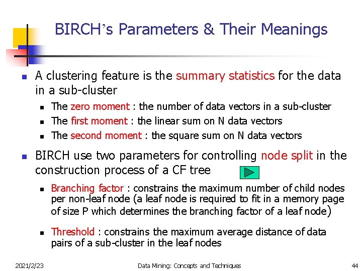 BIRCH’s Parameters & Their Meanings n A clustering feature is the summary statistics for