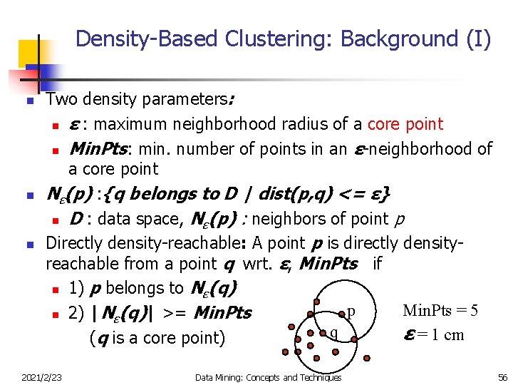 Density-Based Clustering: Background (I) n n n Two density parameters: n ε : maximum