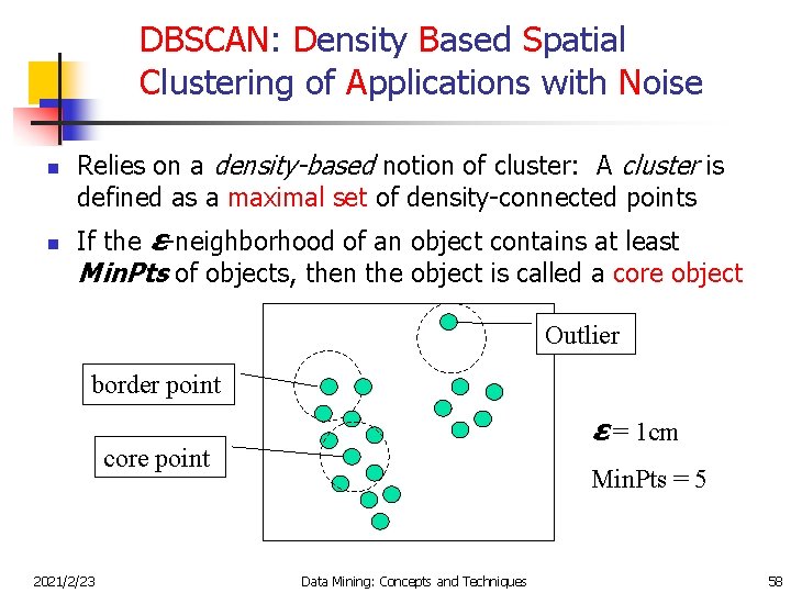DBSCAN: Density Based Spatial Clustering of Applications with Noise n n Relies on a