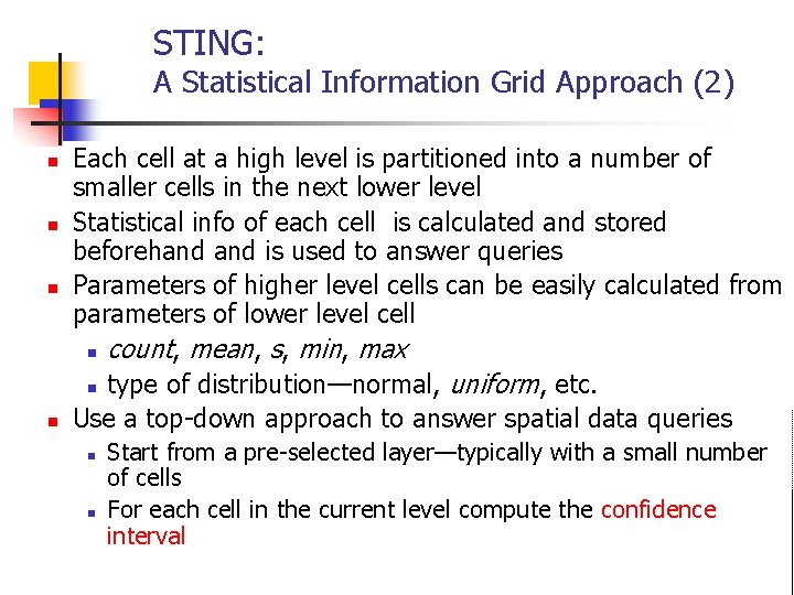 STING: A Statistical Information Grid Approach (2) n n Each cell at a high