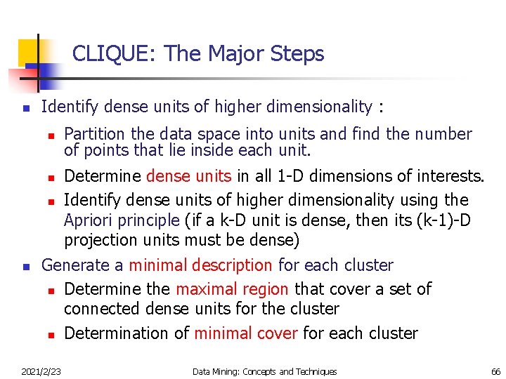 CLIQUE: The Major Steps n Identify dense units of higher dimensionality : n n