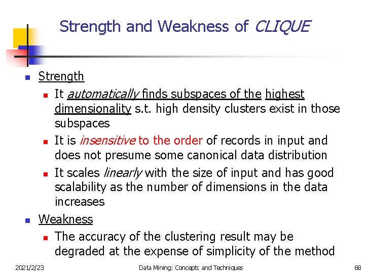Strength and Weakness of CLIQUE n n Strength n It automatically finds subspaces of