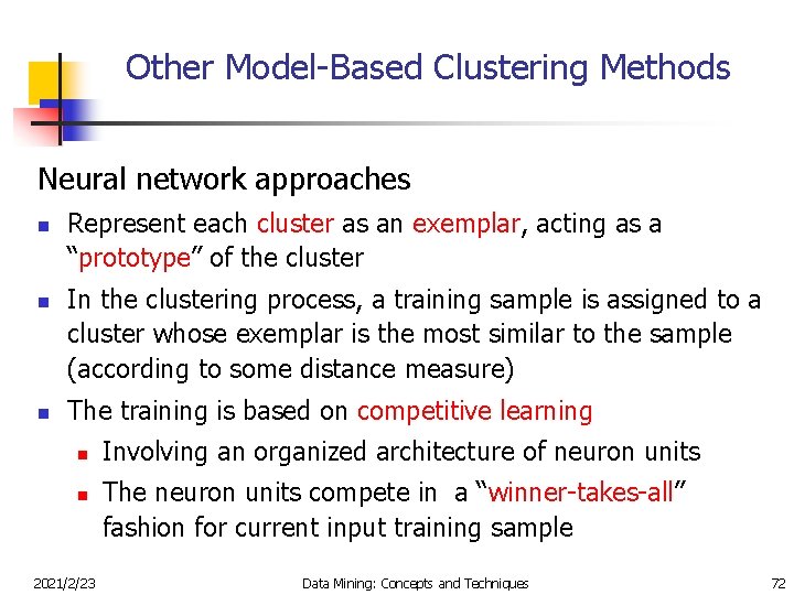 Other Model-Based Clustering Methods Neural network approaches n n n Represent each cluster as