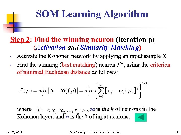 SOM Learning Algorithm Step 2: Find the winning neuron (iteration p) (Activation and Similarity