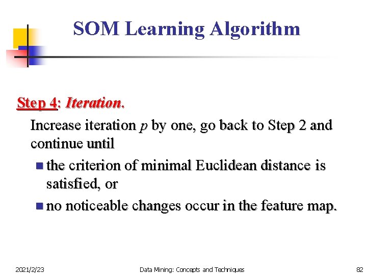 SOM Learning Algorithm Step 4: Iteration. Increase iteration p by one, go back to