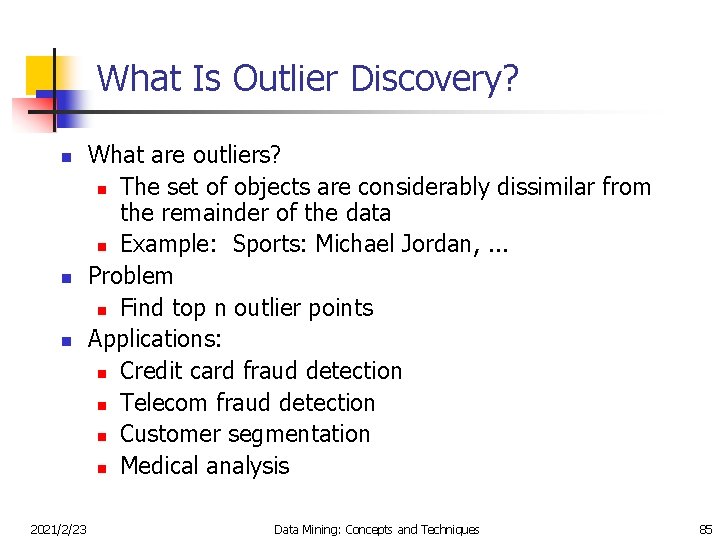 What Is Outlier Discovery? n n n 2021/2/23 What are outliers? n The set