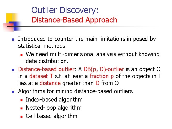 Outlier Discovery: Distance-Based Approach n n n Introduced to counter the main limitations imposed