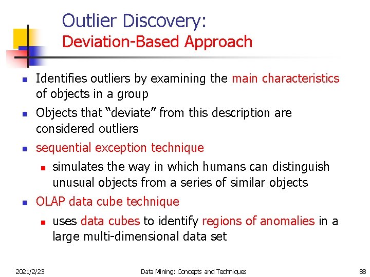 Outlier Discovery: Deviation-Based Approach n n n Identifies outliers by examining the main characteristics
