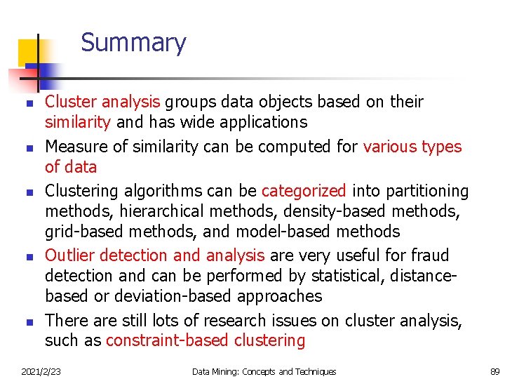 Summary n n n Cluster analysis groups data objects based on their similarity and
