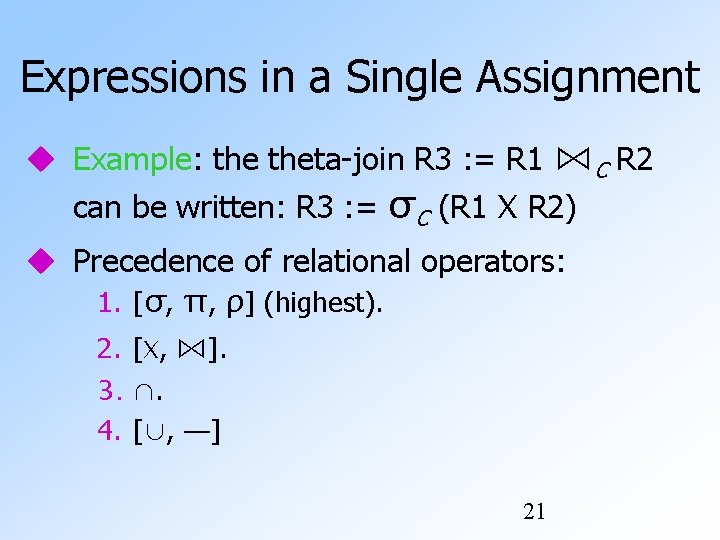 Expressions in a Single Assignment Example: theta-join R 3 : = R 1 ⋈C