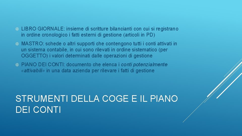  LIBRO GIORNALE: insieme di scritture bilancianti con cui si registrano in ordine cronologico