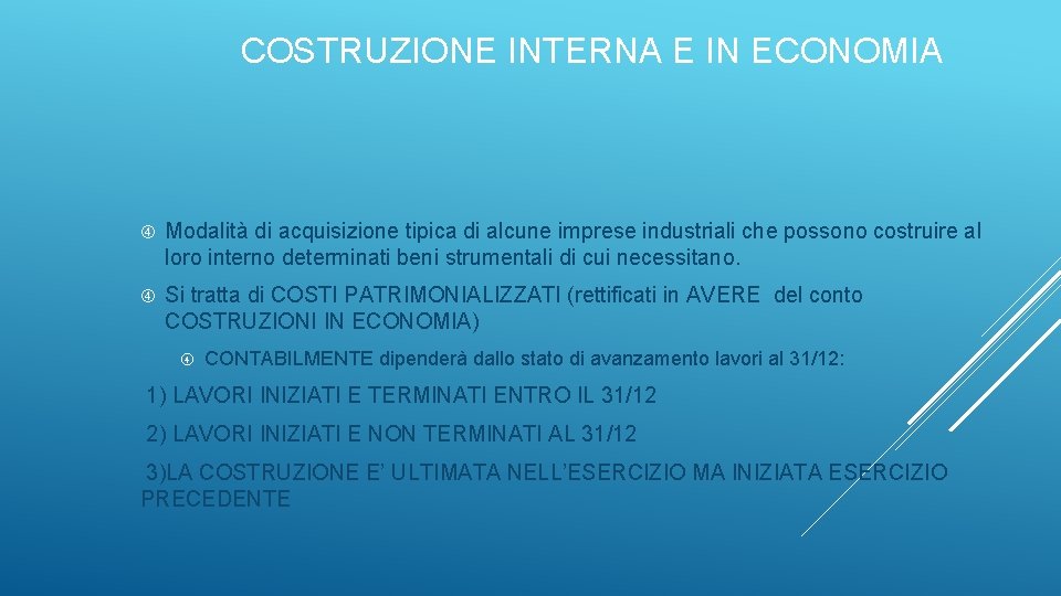 COSTRUZIONE INTERNA E IN ECONOMIA Modalità di acquisizione tipica di alcune imprese industriali che