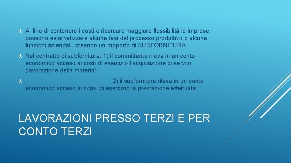  Al fine di contenere i costi e ricercare maggiore flessibilità le imprese possono