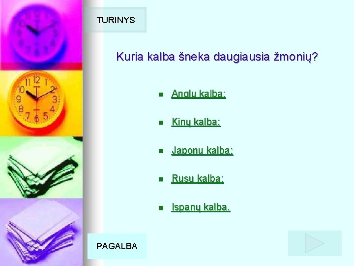 TURINYS Kuria kalba šneka daugiausia žmonių? PAGALBA n Anglų kalba; n Kinų kalba; n