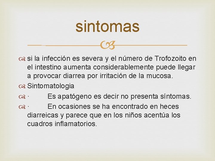 sintomas si la infección es severa y el número de Trofozoito en el intestino