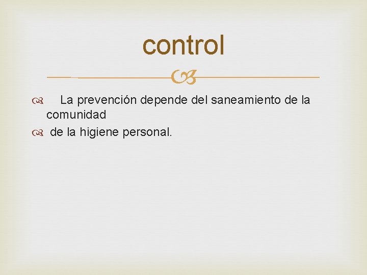 control La prevención depende del saneamiento de la comunidad de la higiene personal. 
