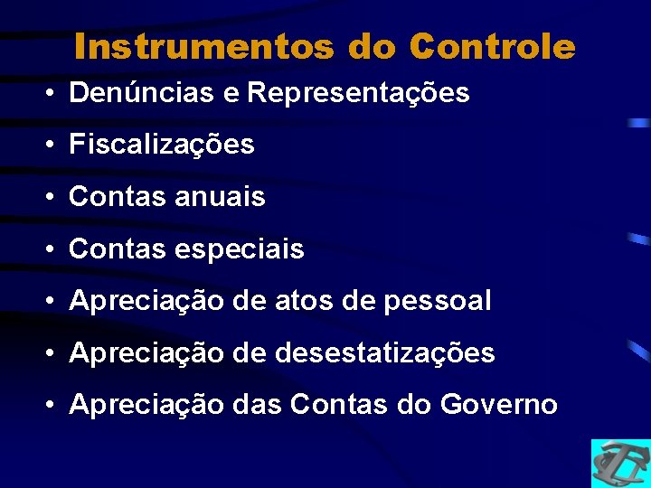 Instrumentos do Controle • Denúncias e Representações • Fiscalizações • Contas anuais • Contas