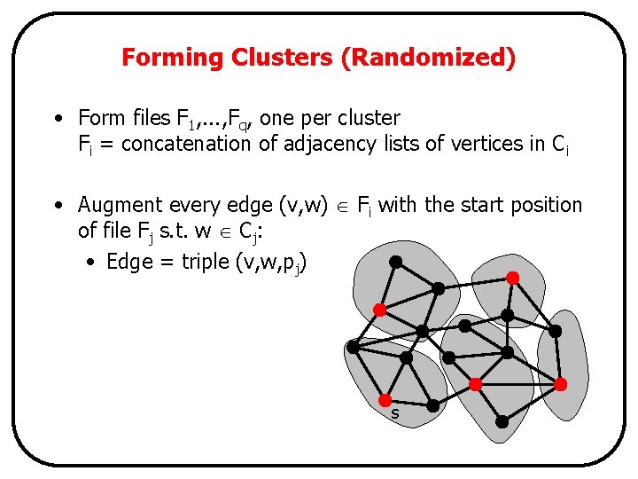 Forming Clusters (Randomized) • Form files F 1, . . . , Fq, one