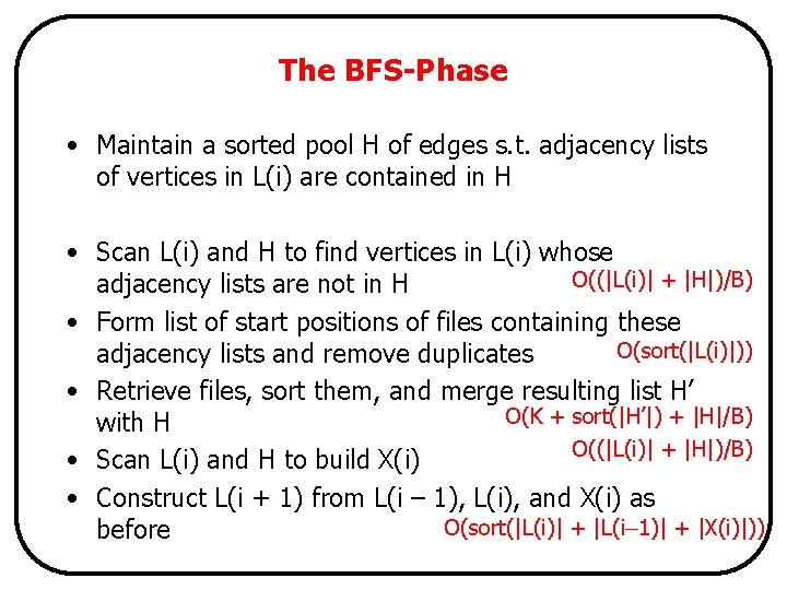 The BFS-Phase • Maintain a sorted pool H of edges s. t. adjacency lists