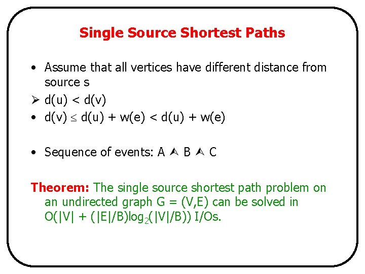 Single Source Shortest Paths • Assume that all vertices have different distance from source