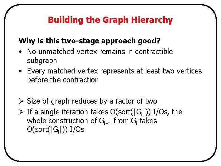 Building the Graph Hierarchy Why is this two-stage approach good? • No unmatched vertex