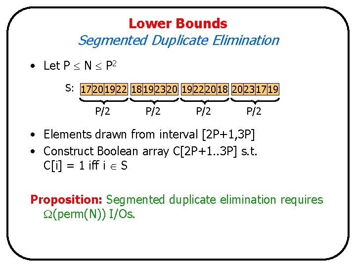 Lower Bounds Segmented Duplicate Elimination • Let P N P 2 S: 17 20