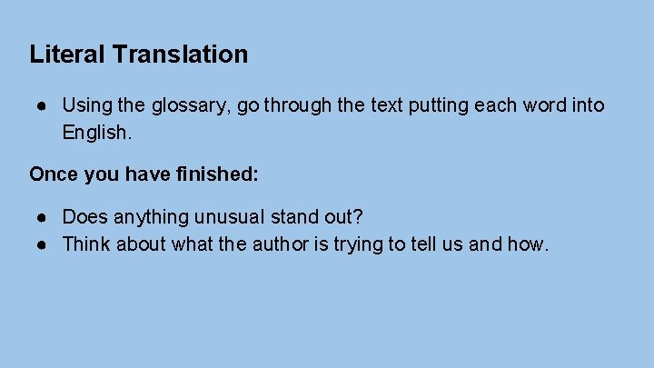 Literal Translation ● Using the glossary, go through the text putting each word into