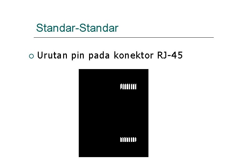 Standar-Standar Urutan pin pada konektor RJ-45 