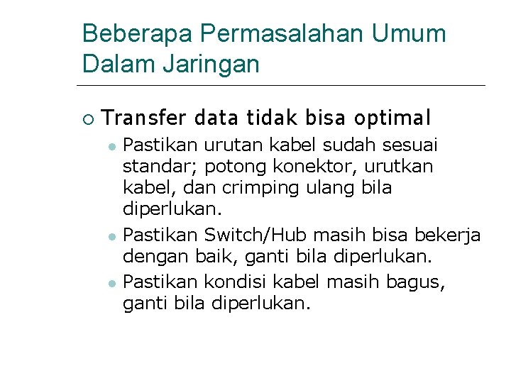 Beberapa Permasalahan Umum Dalam Jaringan Transfer data tidak bisa optimal Pastikan urutan kabel sudah