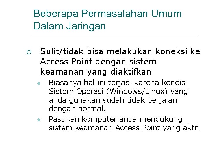 Beberapa Permasalahan Umum Dalam Jaringan Sulit/tidak bisa melakukan koneksi ke Access Point dengan sistem