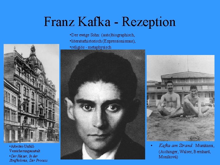 Franz Kafka - Rezeption • Der ewige Sohn: (auto)biographisch, • literaturhistorisch (Expressionismus), • religiös