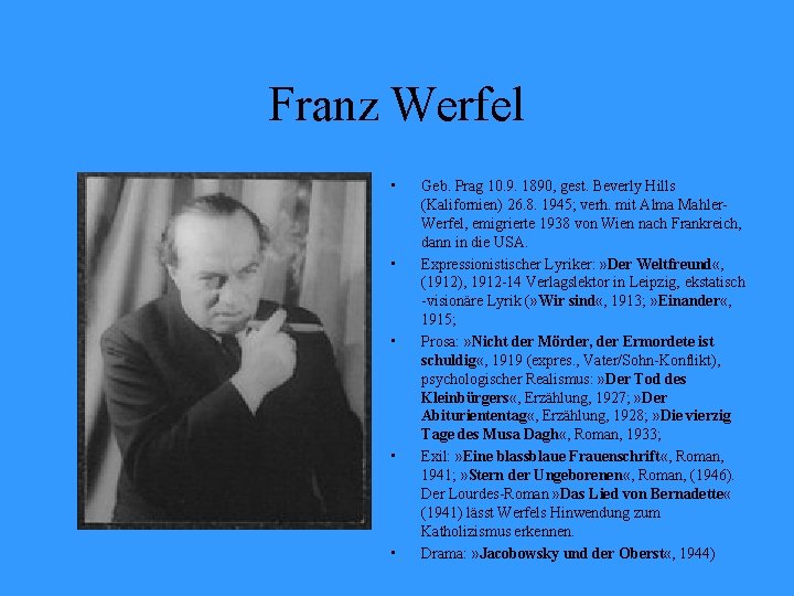 Franz Werfel • • • Geb. Prag 10. 9. 1890, gest. Beverly Hills (Kalifornien)
