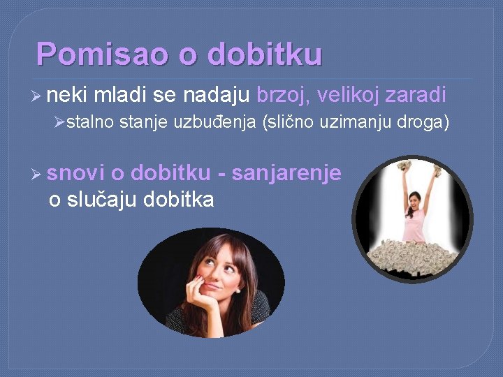 Pomisao o dobitku Ø neki mladi se nadaju brzoj, velikoj zaradi Østalno stanje uzbuđenja