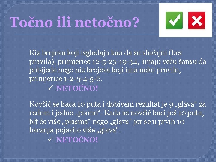 Točno ili netočno? Niz brojeva koji izgledaju kao da su slučajni (bez pravila), primjerice