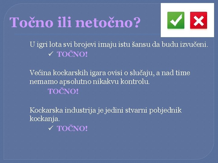 Točno ili netočno? U igri lota svi brojevi imaju istu šansu da budu izvučeni.