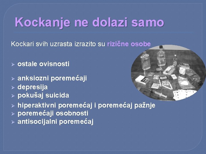 Kockanje ne dolazi samo Kockari svih uzrasta izrazito su rizične osobe Ø ostale ovisnosti