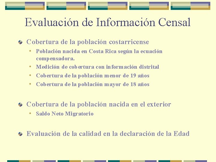 Evaluación de Información Censal Cobertura de la población costarricense • Población nacida en Costa