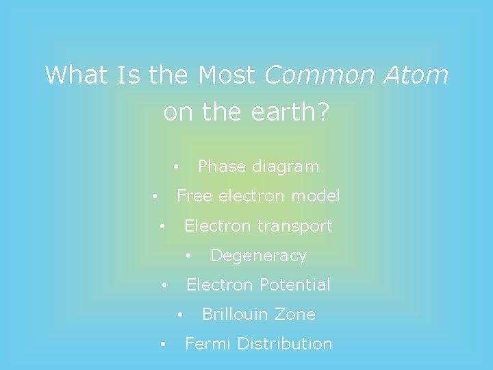 What Is the Most Common Atom on the earth? Phase diagram • Free electron