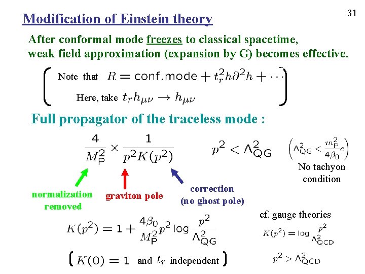 31 Modification of Einstein theory After conformal mode freezes to classical spacetime, weak field