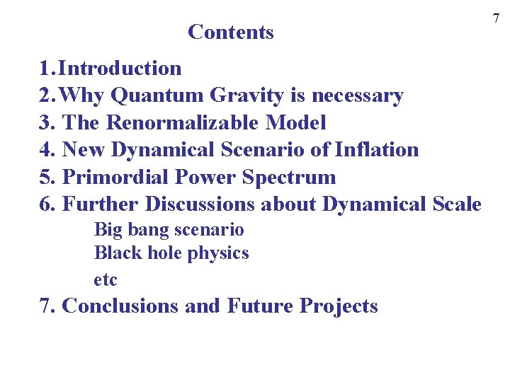 Contents 1. Introduction 2. Why Quantum Gravity is necessary 3. The Renormalizable Model 4.