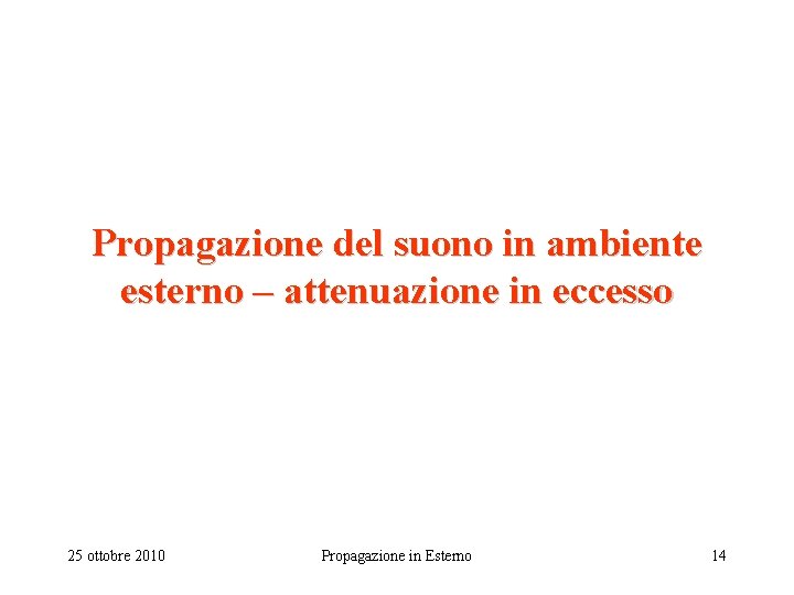 Propagazione del suono in ambiente esterno – attenuazione in eccesso 25 ottobre 2010 Propagazione