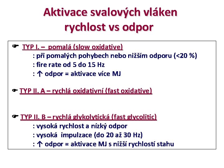 Aktivace svalových vláken rychlost vs odpor TYP I. – pomalá (slow oxidative) : při