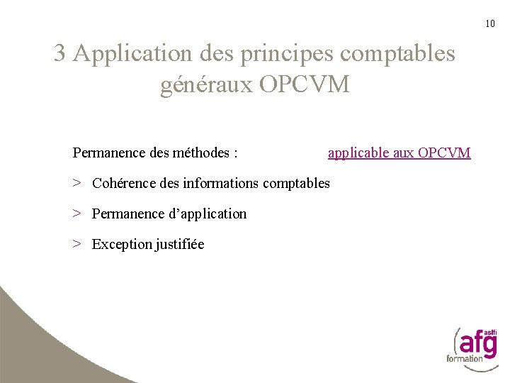 10 3 Application des principes comptables généraux OPCVM Permanence des méthodes : applicable aux