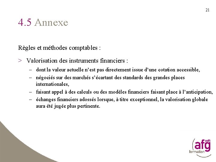 21 4. 5 Annexe Règles et méthodes comptables : > Valorisation des instruments financiers